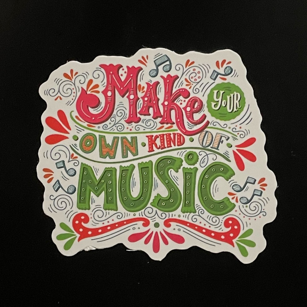 “Make Your Own Kind of Music” Sticker